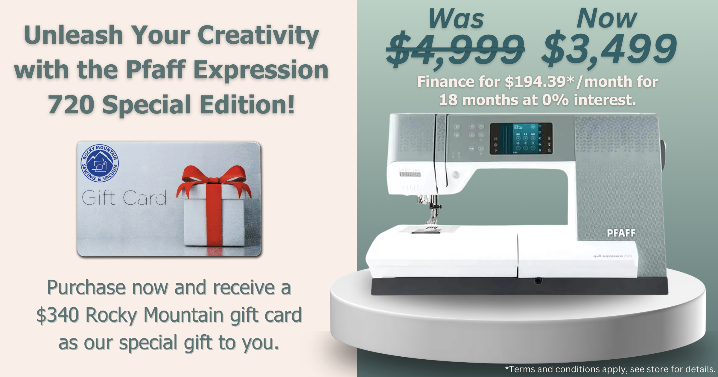 Purchase a PFAFF 720 Expression 720 Special Edition now and receive a $340 Rocky Mountain gift card as our special gift to you.